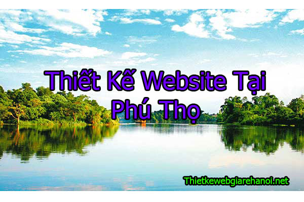 Thiết Kế Website Tại Phú Thọ